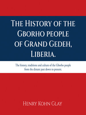 cover image of The History of the Gborho people of Grand Gedeh, Liberia.